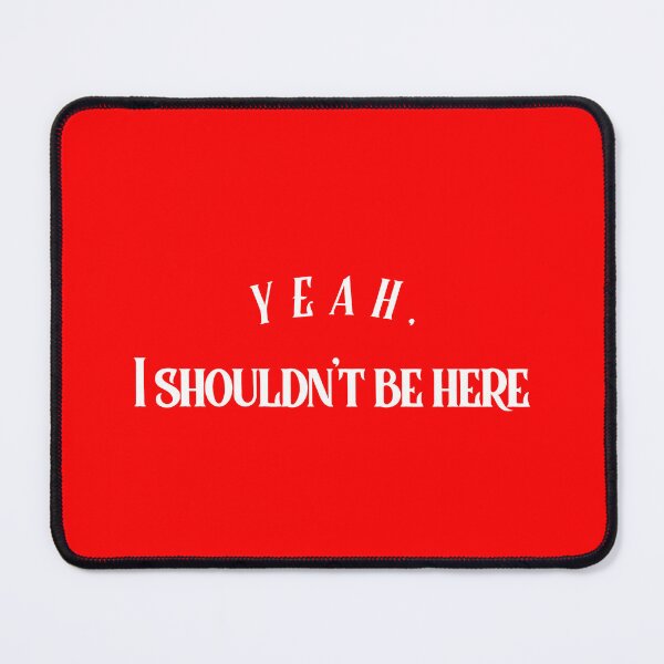 Item preview, I shouldn't be here designed and sold by DRJProds-Merch.