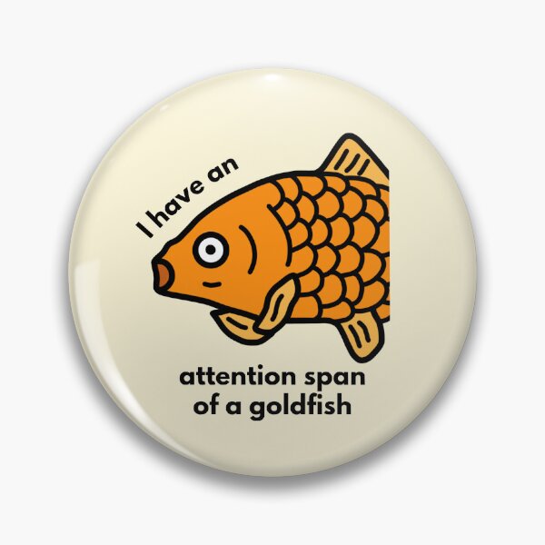Item preview, Attention span of a Goldfish designed and sold by mitscorner.