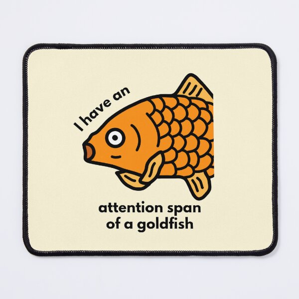 Item preview, Attention span of a Goldfish designed and sold by mitscorner.