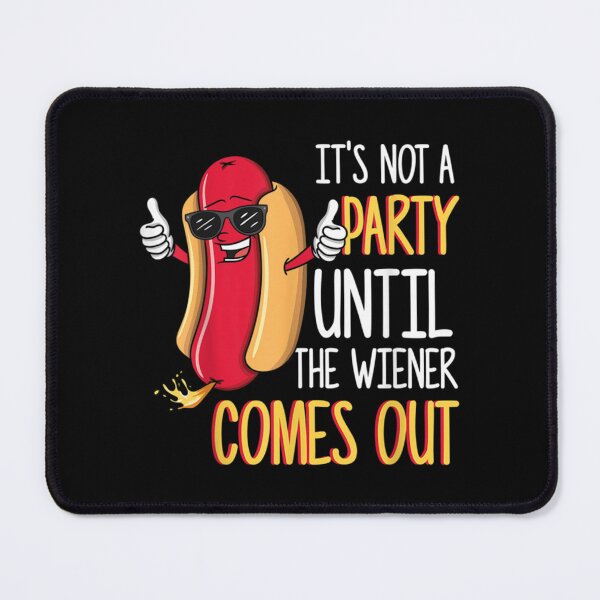 Item preview, It_s Not A Party Until The Wiener Comes Out    designed and sold by LuFFdesign01.