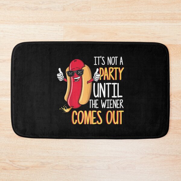 Item preview, It_s Not A Party Until The Wiener Comes Out    designed and sold by LuFFdesign01.