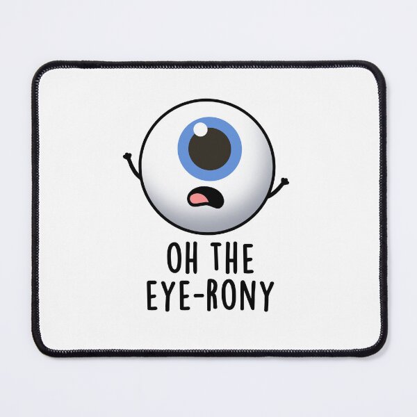 Item preview, Oh The Eye-rony Funny Eyeball Puns designed and sold by punnybone.