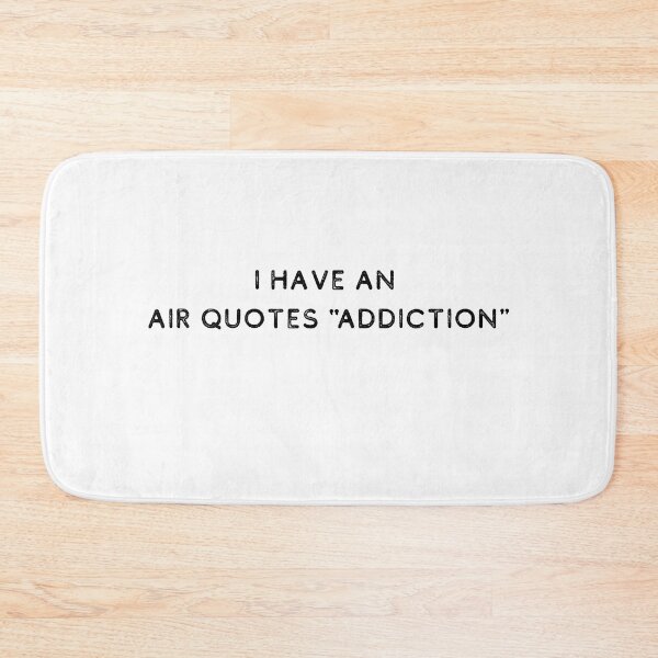 Item preview, I have an air quotes "addiction" | Gift for Talker | Talk with Hands | Text Based | Light Background designed and sold by SidefatSayings.