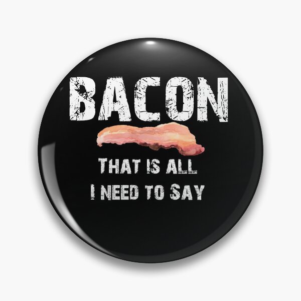Item preview, CUTE VINTAGE BACON  THAT IS ALL I NEED TO SAY - WHITE TEXT  designed and sold by Iskybibblle.