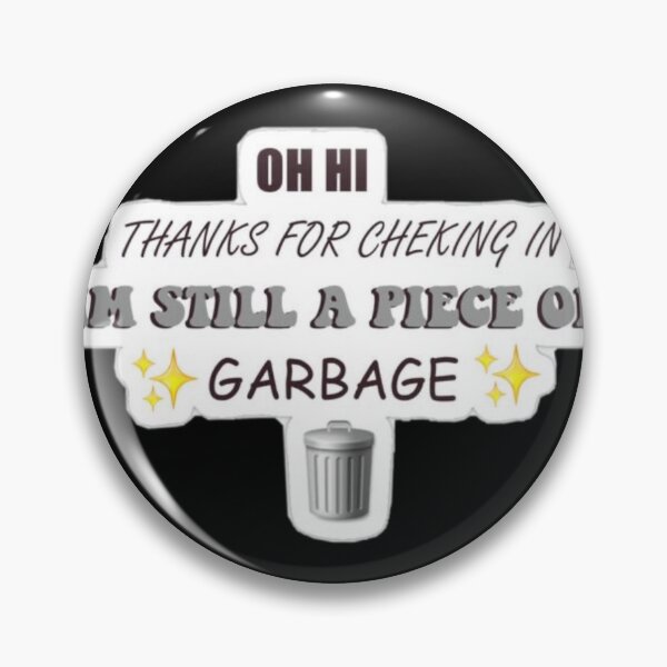 Item preview, Im still a piece of garbage designed and sold by CorpsebyMia.