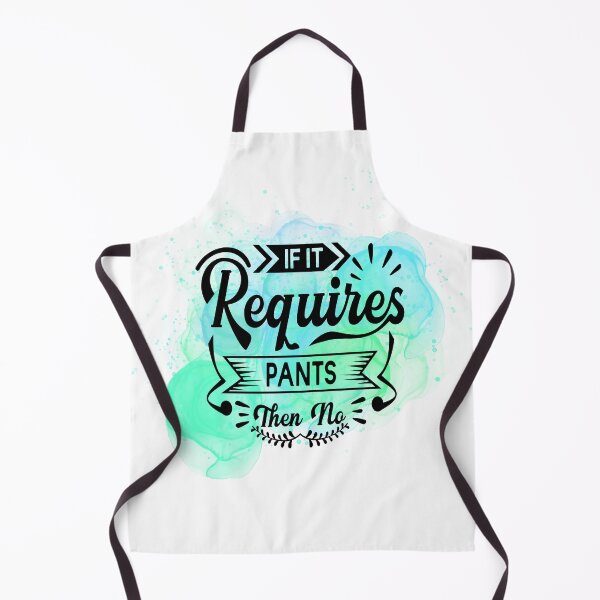 Item preview, If It Requires Pants, Then No! designed and sold by ShopSVGStyles.