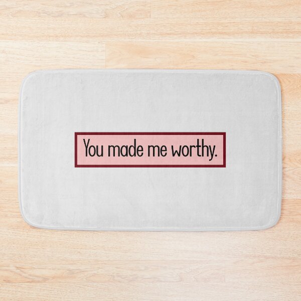 Item preview, You made me worthy. designed and sold by keilamariadesig.