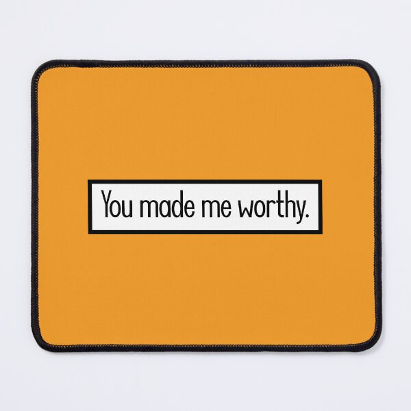 Item preview, You made me worthy. designed and sold by keilamariadesig.