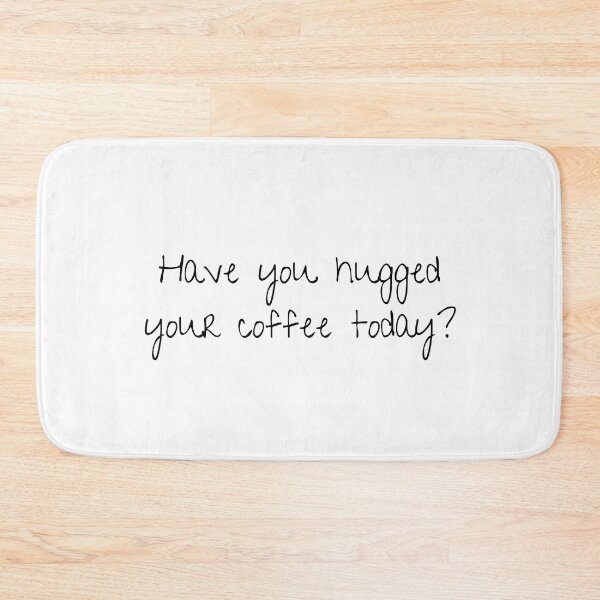 Item preview, Have you hugged your coffee today? | Gift for Coffee Lover | Latte | Text Based | Light Background designed and sold by SidefatSayings.