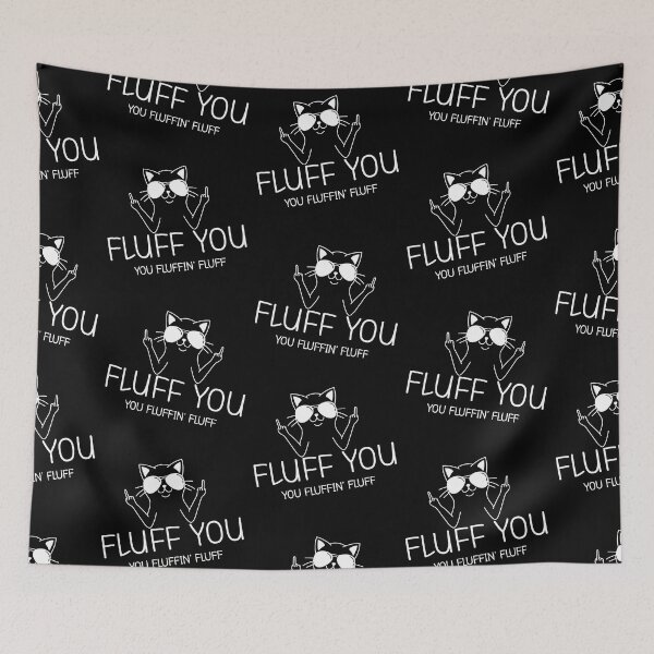 Item preview, Fluff You You Fluffin' Fluff designed and sold by ChicGraphix.