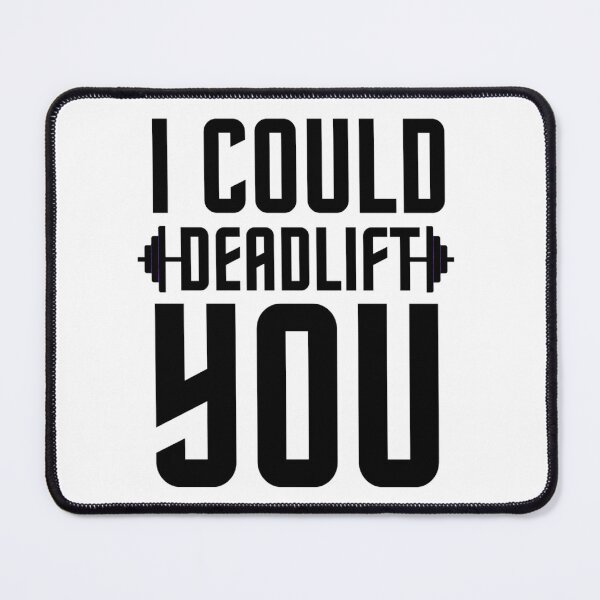 Item preview, I Could Deadlift You | Motivational Gym Quotes designed and sold by chetan786.