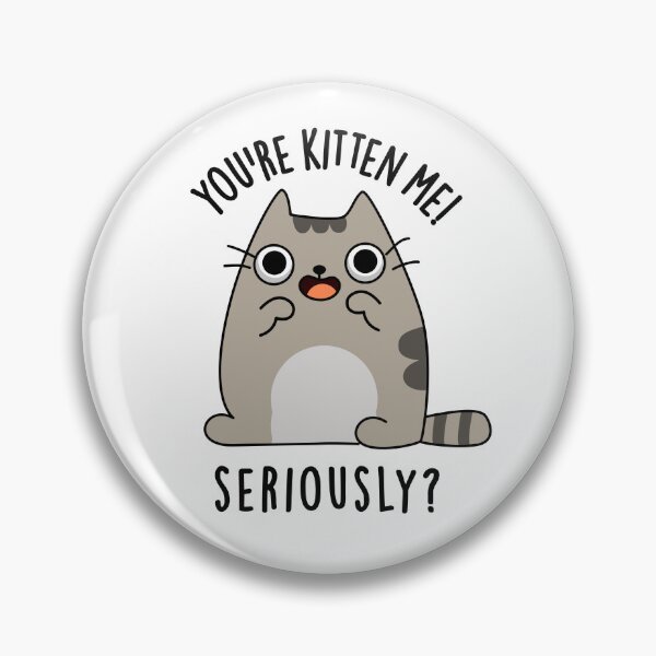 Item preview, You're Kitten Me Seriously Funny Cat Puns  designed and sold by punnybone.