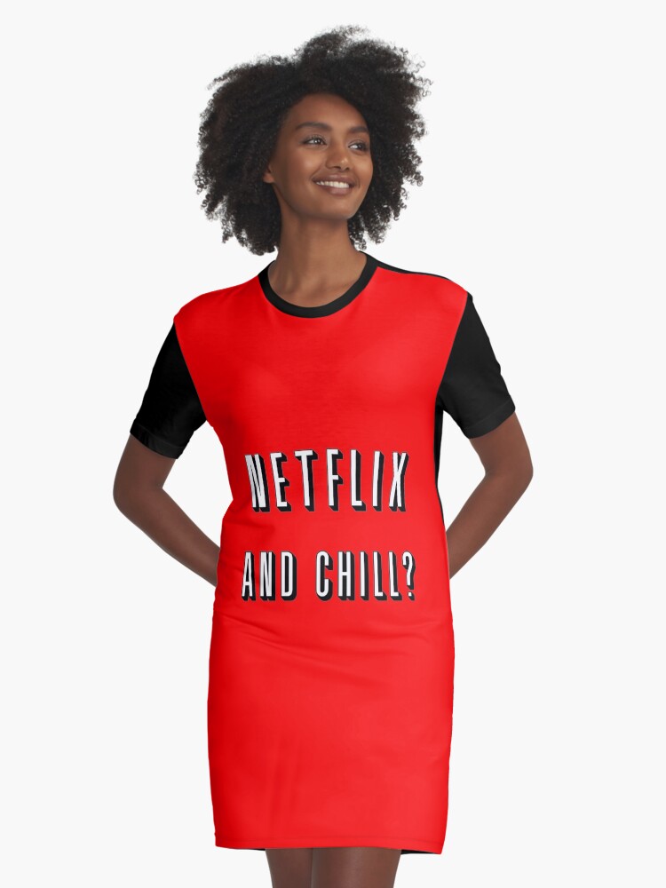 Netflix and chill Graphic T Shirt Dress for Sale by Oheymate Redbubble