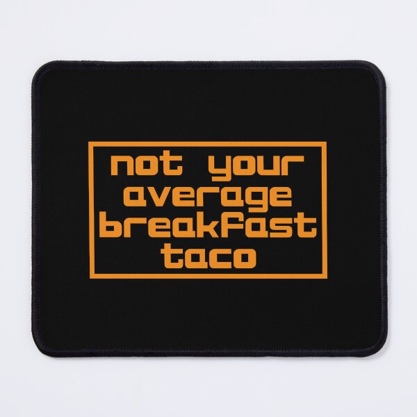 Item preview, Not Your Average Breakfast Taco designed and sold by JourneyCreative.