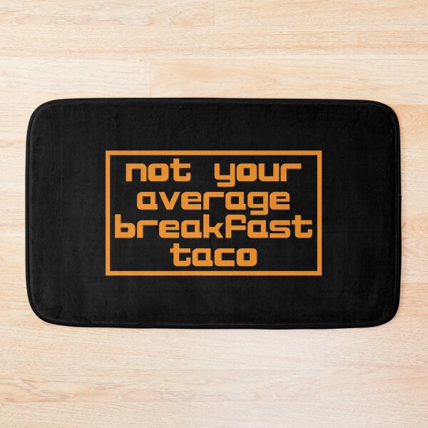 Item preview, Not Your Average Breakfast Taco designed and sold by JourneyCreative.