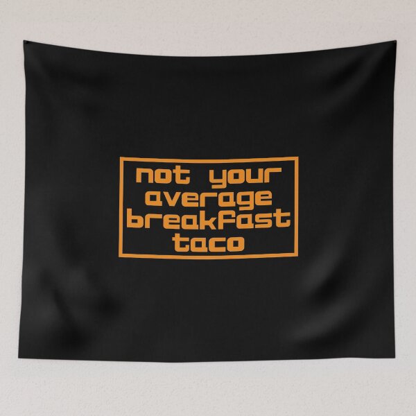 Item preview, Not Your Average Breakfast Taco designed and sold by JourneyCreative.