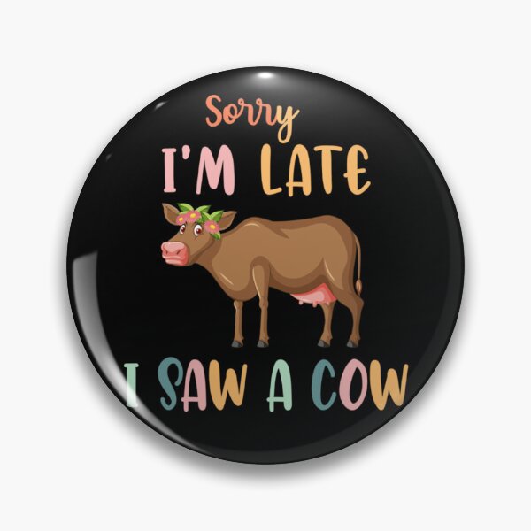 Item preview, Funny Cow Lover Farmer Print Sorry I am Late I Saw A Cow designed and sold by alanxgoldberger.