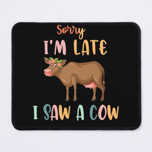 Item preview, Funny Cow Lover Farmer Print Sorry I am Late I Saw A Cow designed and sold by alanxgoldberger.