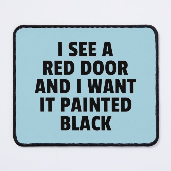 Item preview, I SEE A RED DOOR AND I WANT IT PAINTED BLACK designed and sold by GHarshita.