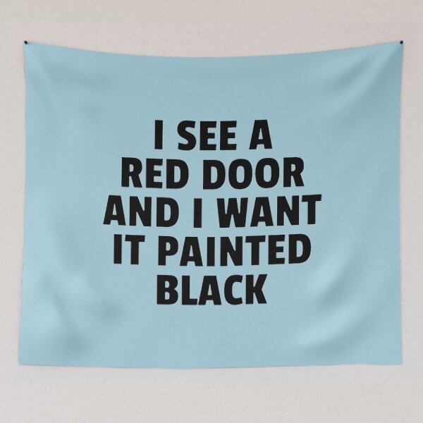 Item preview, I SEE A RED DOOR AND I WANT IT PAINTED BLACK designed and sold by GHarshita.