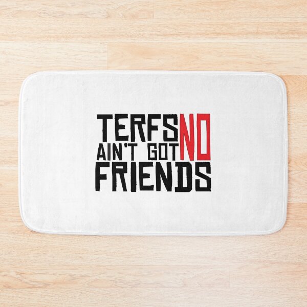 Item preview, TERFs Ain_t Go No Friends   designed and sold by HikingKitos.