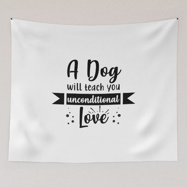 Item preview, A Dog will teach you unconditional love designed and sold by BePosh.