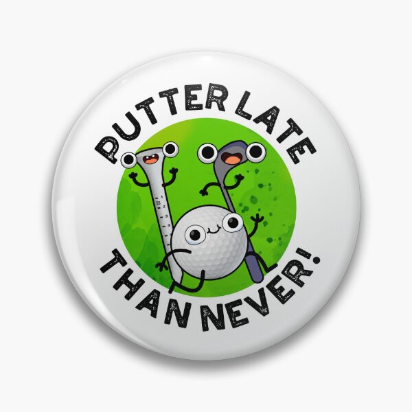 Item preview, Putter Later Than Never Funny Golf Puns  designed and sold by punnybone.