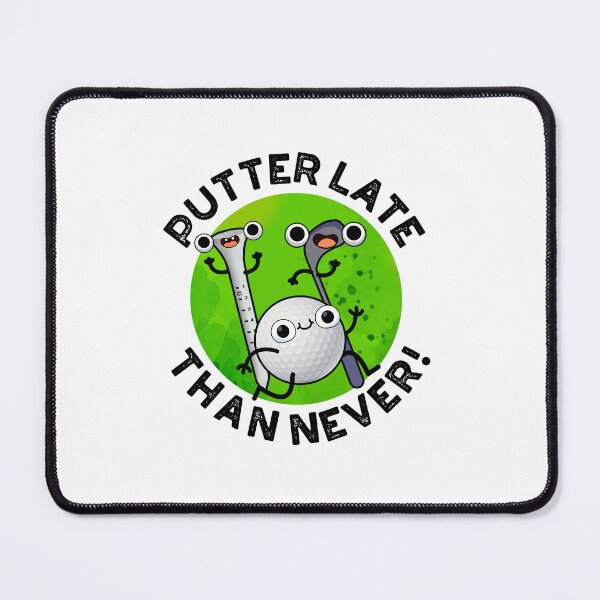 Item preview, Putter Later Than Never Funny Golf Puns designed and sold by punnybone.