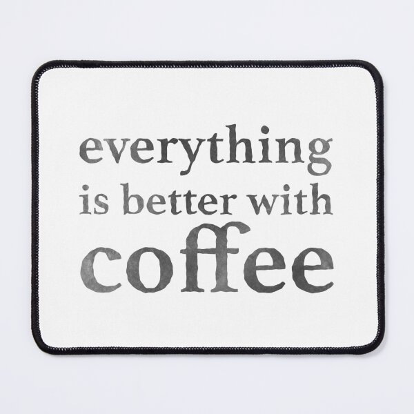 Item preview, everything is better with coffee designed and sold by OVMEngemann.