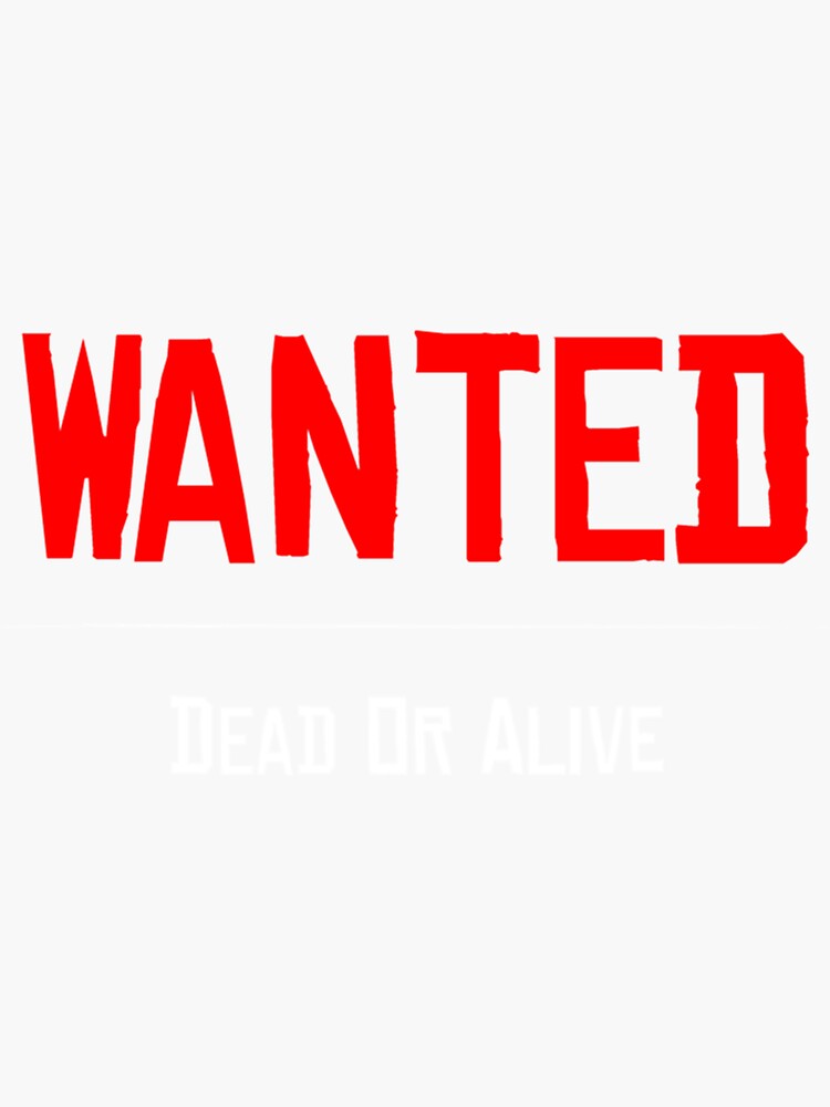 "Wanted Dead or Alive " Sticker for Sale by HikingKitos | Redbubble