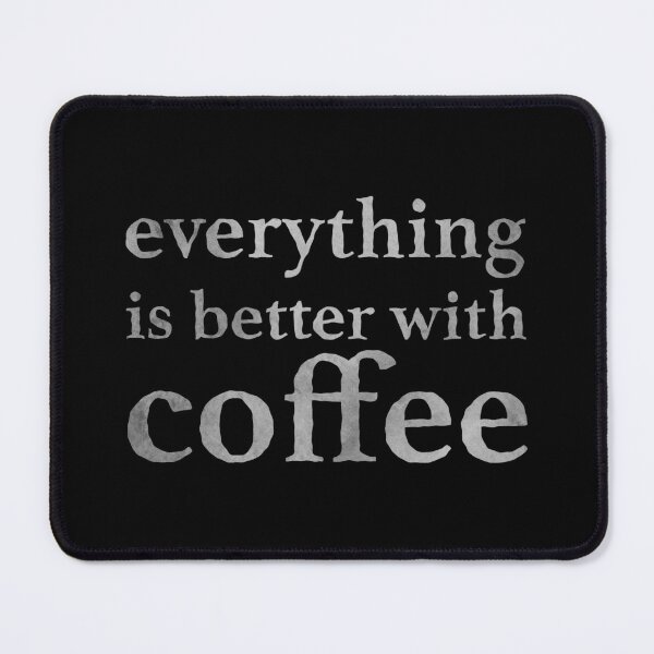 Item preview, everything is better with coffee designed and sold by OVMEngemann.