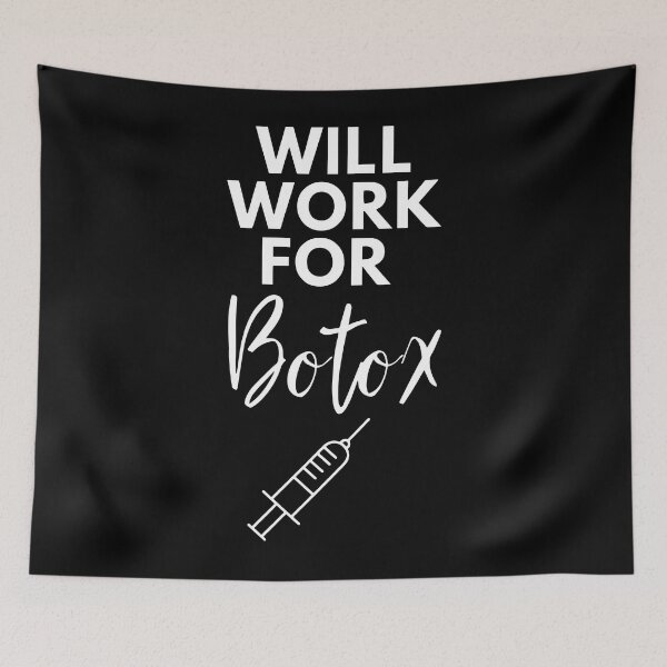 Item preview, Will Work For Botox  Funny Botox for Life designed and sold by alanxgoldberger.