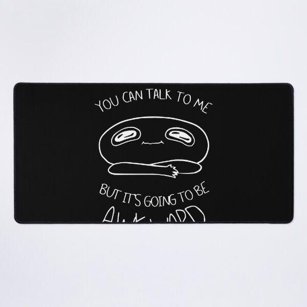 Item preview, You Can Talk To Me But It's Going To Be Awkward designed and sold by alanxgoldberger.