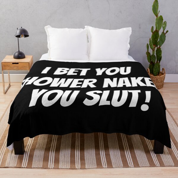 Item preview, I Bet You Shower Naked You Slut Roommate designed and sold by Sour Soul.