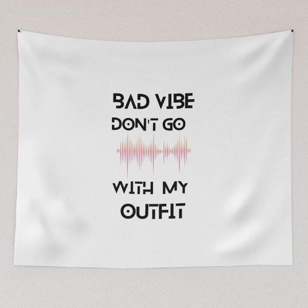 Item preview, Bad vibe don't go with my OUTFIT designed and sold by Creative fashion Mix.