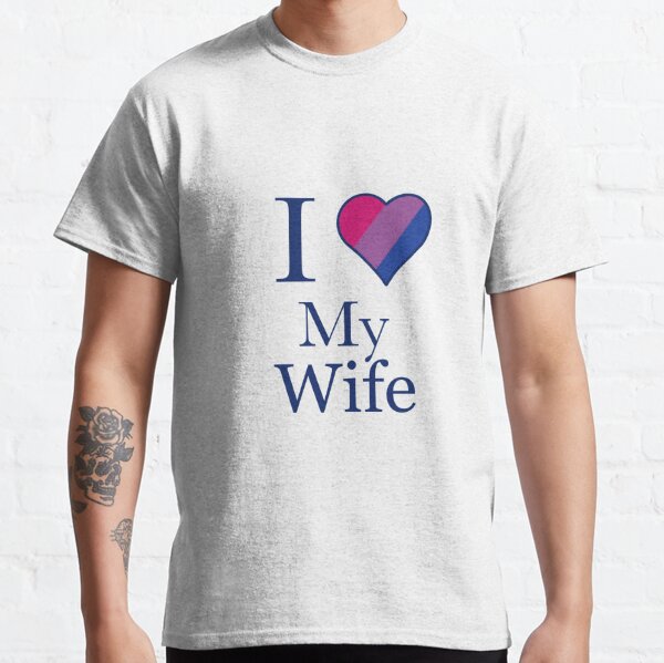 My Bisexual Wife T-Shirts for Sale Redbubble