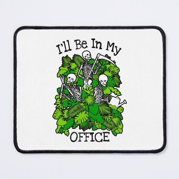 Item preview, I'll Be In My Office Garden Plant Lover Skeleton Gardener designed and sold by GrandeDuc.
