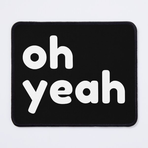Item preview, Oh Yeah! Funny Sarcastic Saying designed and sold by That Cheeky Tee.