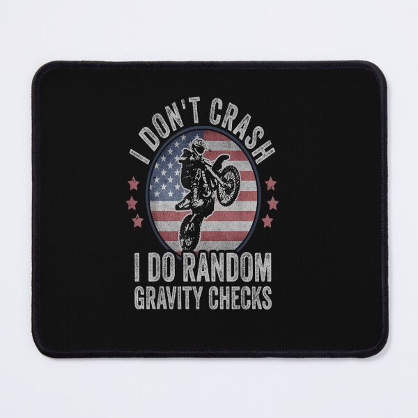 Item preview, I Don't Crash I Do Random Gravity Checks Dirt Bike Motocross designed and sold by Sarena84.