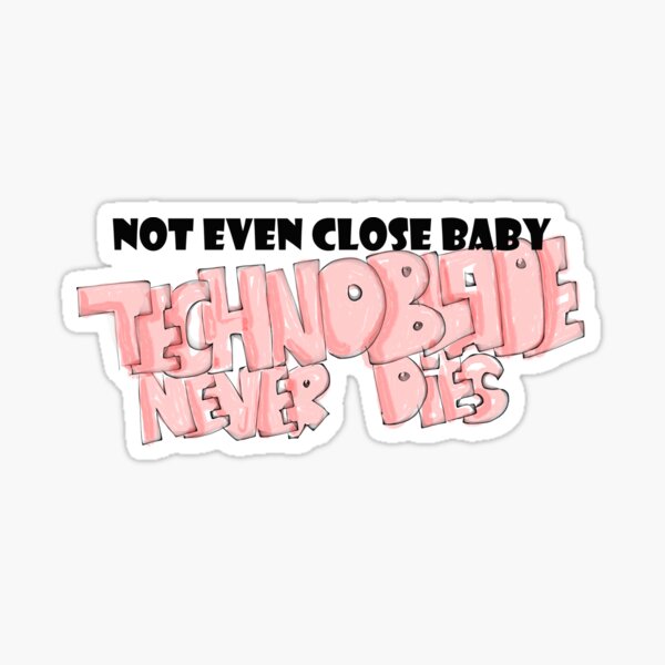 Not Even Close Baby - Technoblade Never Dies Sticker for Sale by FotoTee