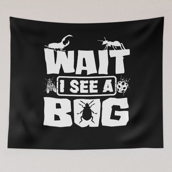 Item preview, Entomology Entomologist Insects Bugs Wait I See A Bug designed and sold by ShopTheStyle.