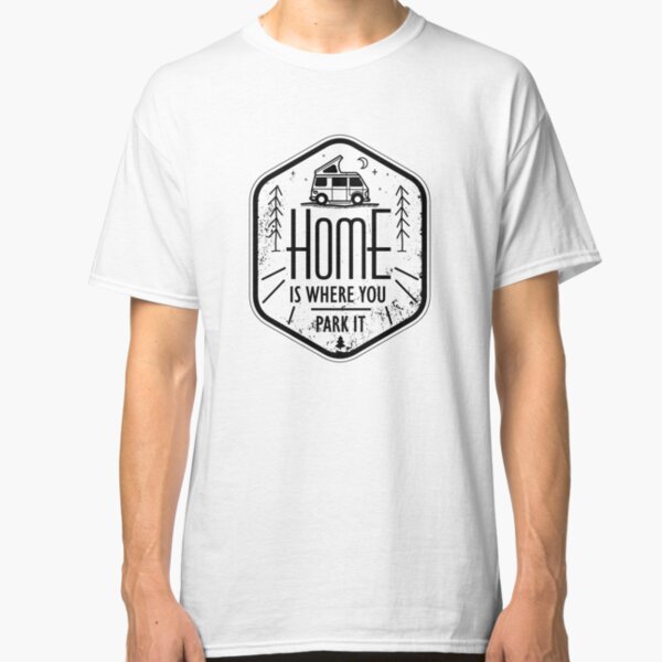 Home is where you park it vanlife camper art black on white Classic T-Shirt