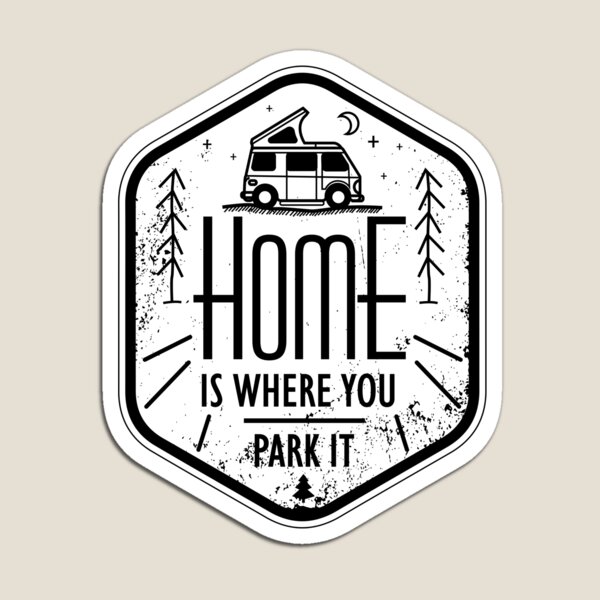 Home is where you park it vanlife camper art black on white Magnet