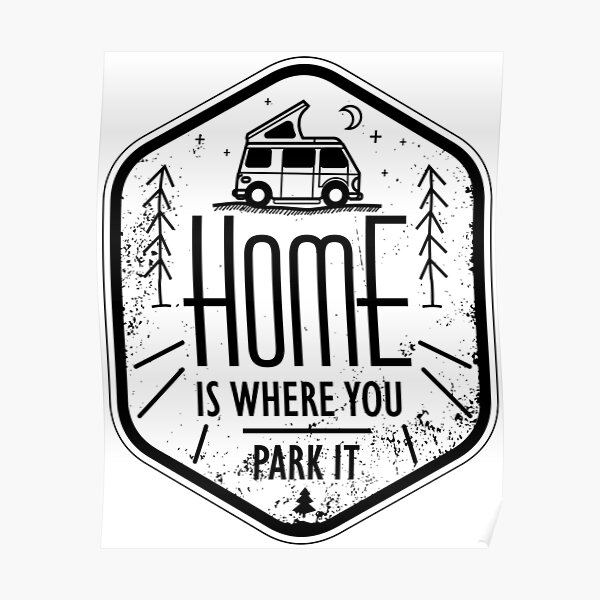 Home is where you park it vanlife camper art black on white Poster