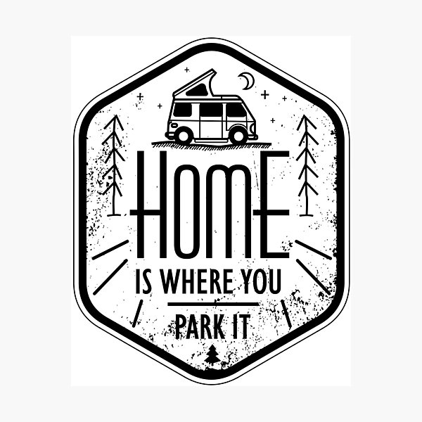 Home is where you park it vanlife camper art black on white Fotodruck