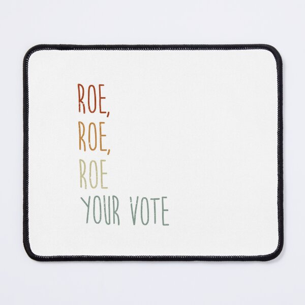 Item preview, Roe, Roe, Roe, Your vote designed and sold by Arth1nker.