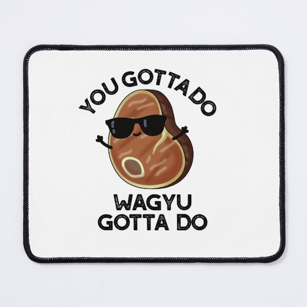 Item preview, You Gotta Do Wagyu Gotta Do Funny Steak Puns  designed and sold by punnybone.