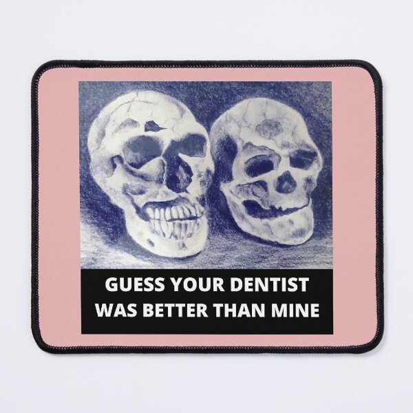 Item preview, Guess your dentist was better than mine designed and sold by Bagsyrose.