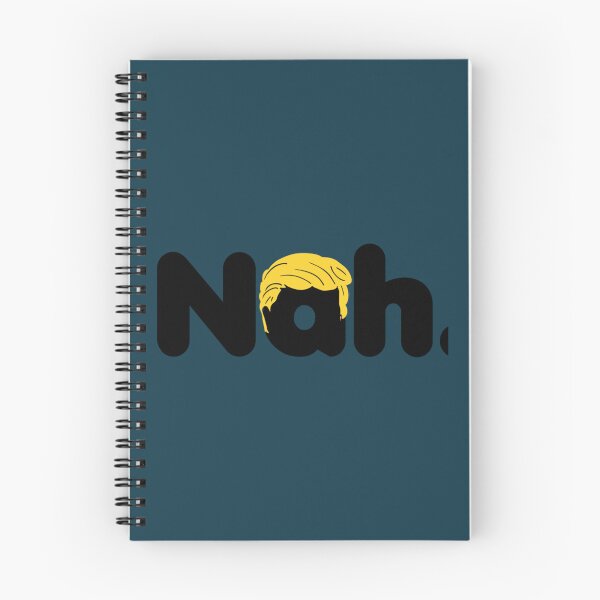 Item preview, Nah. - Anti-Trump 2020   designed and sold by AlexanCasado4.