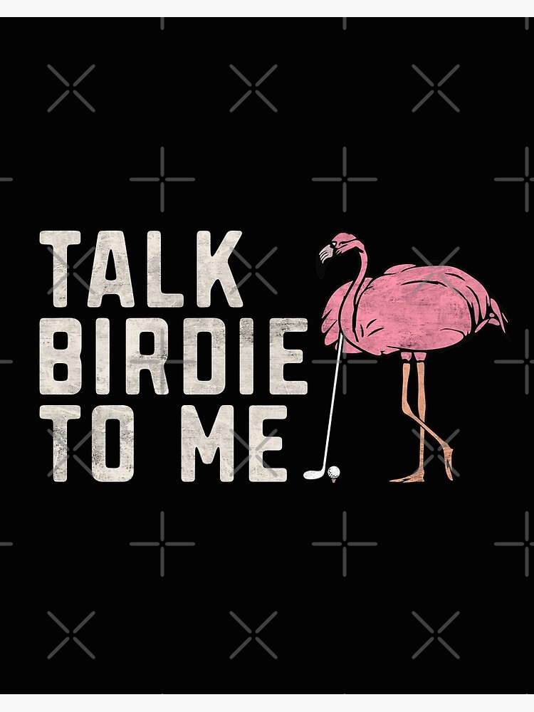 Talk Birdie To Me - Unique Gift for Golf Lovers